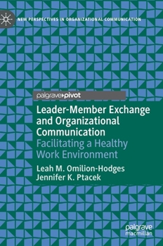 Hardcover Leader-Member Exchange and Organizational Communication: Facilitating a Healthy Work Environment Book