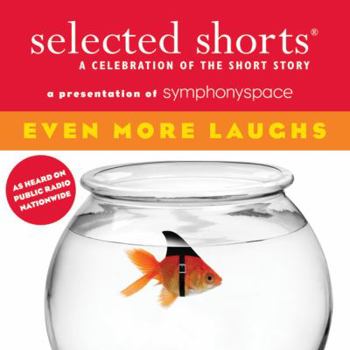 Selected Shorts: Even More Laughs - Book  of the Selected Shorts