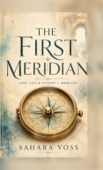 The First Meridian. (Love, Lies & Lessons) Book 5