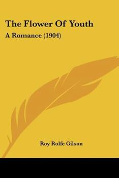 Paperback The Flower Of Youth: A Romance (1904) Book