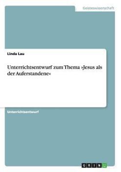 Paperback Unterrichtsentwurf zum Thema Jesus als der Auferstandene [German] Book