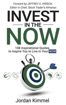 Paperback Invest in the NOW: 108 Inspirational Quotes to Inspire You to Live in Your NOW Book