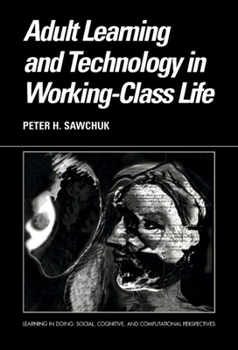 Hardcover Adult Learning and Technology in Working-Class Life Book