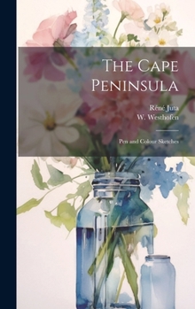 The Cape Peninsula: Pen and Colour Sketches Described by Rene Juta