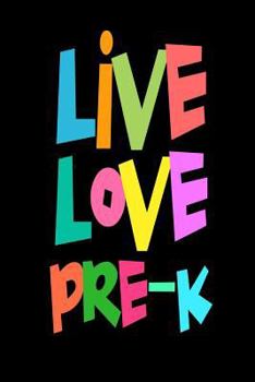 Live Love Pre-K: Cute Pre-Kindergarten Teacher Appreciation Gift Notebook