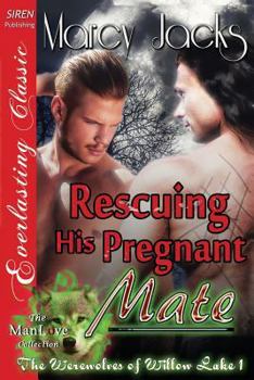 Rescuing His Pregnant Mate - Book #1 of the Werewolves of Willow Lake