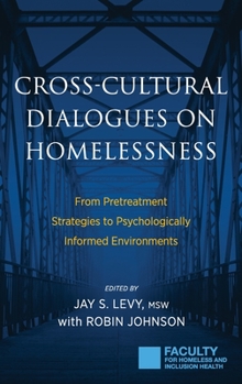 Hardcover Cross-Cultural Dialogues on Homelessness: From Pretreatment Strategies to Psychologically Informed Environments Book