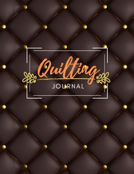 Paperback Quilting Journal: Planner book with designated prompts for Quilt Projects Gift For Quilters Book