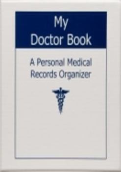 Ring-bound My Doctor Book A Personal Medical Records Organizer - WINNER of TODAY'S CAREGIVER Caregiver Friendly Award 2012 Book