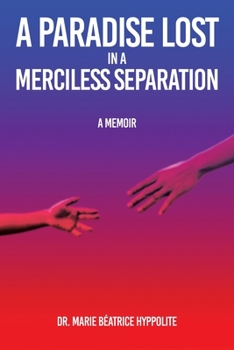Paperback A Paradise Lost in a Merciless Separation: A Memoir Book