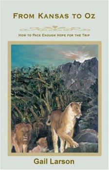 Hardcover From Kansas To Oz: How To Pack Enough Hope For The Trip Book
