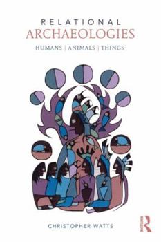 Paperback Relational Archaeologies: Humans, Animals, Things Book