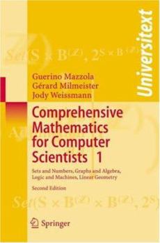 Paperback Comprehensive Mathematics for Computer Scientists 1: Sets and Numbers, Graphs and Algebra, Logic and Machines, Linear Geometry Book
