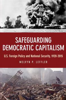 Hardcover Safeguarding Democratic Capitalism: U.S. Foreign Policy and National Security, 1920-2015 Book