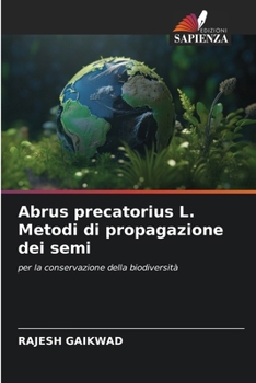 Abrus precatorius L. Metodi di propagazione dei semi (Italian Edition)