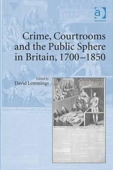 Hardcover Crime, Courtrooms and the Public Sphere in Britain, 1700-1850 Book