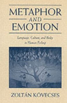 Hardcover Metaphor and Emotion: Language, Culture, and Body in Human Feeling. Studies in Emotion and Social Interaction Second Series Book