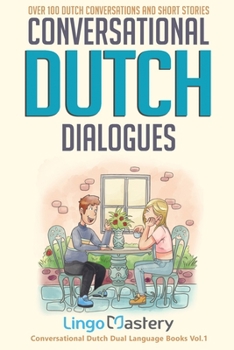 Paperback Conversational Dutch Dialogues: Over 100 Dutch Conversations and Short Stories Book