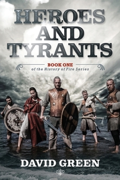 Paperback Heroes and Tyrants: Book One of The History of Fire Book
