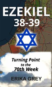 Paperback Ezekiel 38-39: Turning Point to the 70th Week (Ezekiel 38 War-7 Year Peace Treaty-144 Thousand Trilogy) Book