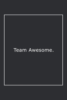 Team Awesome.: Lined Notebook / Journal Gift, 120 Pages, 6x9, Soft Cover, Matte Finish