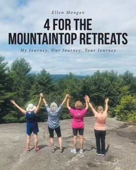 Paperback 4 For the Mountaintop Retreats: My Journey, Our Journey, Your Journey Book