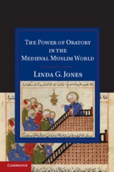 Hardcover The Power of Oratory in the Medieval Muslim World Book