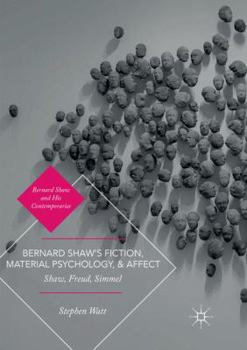 Paperback Bernard Shaw's Fiction, Material Psychology, and Affect: Shaw, Freud, Simmel Book