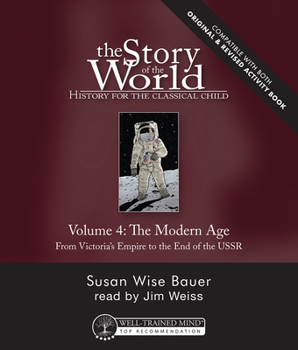 The Story of the World: History for the Classical Child, Volume 4: The Modern Age: From Victoria's Empire to the End of the USSR - Book #4 of the Story of the World