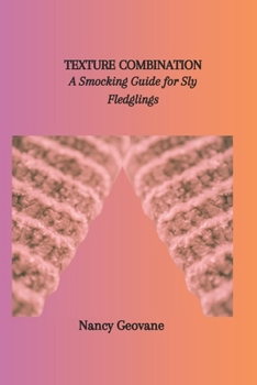 Paperback Texture Combination: A Smocking Guide for Sly Fledglings Book