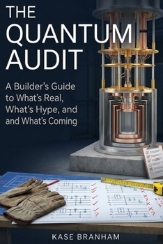 The Quantum Audit: A Builder's Guide to What's Real, What's Hype, and What's Coming