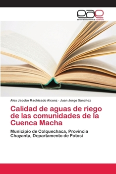 Calidad de aguas de riego de las comunidades de la Cuenca Macha: Municipio de Colquechaca, Provincia Chayanta, Departamento de Potosí