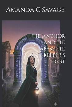 Paperback The Anchor and the Abyss: The Gatekeeper's Debt Book