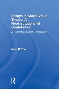 Hardcover Essays in Social Value Theory: A Neoinstitutionalist Contribution: A Neoinstitutionalist Contribution Book