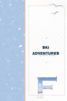 Paperback Ski Adventures F: Ski Vacation Journal to Write In - Great Mountain Adventure Notebook - Family Ski Memories Diary - Downhill Ski Slope Book