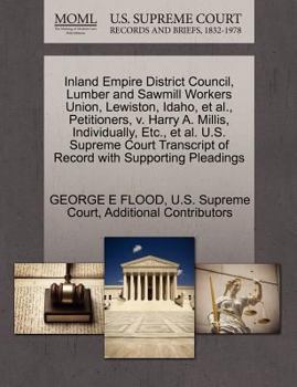 Paperback Inland Empire District Council, Lumber and Sawmill Workers Union, Lewiston, Idaho, et al., Petitioners, V. Harry A. Millis, Individually, Etc., et al. Book