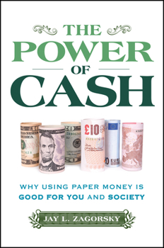 Hardcover The Power of Cash: Why Using Paper Money Is Good for You and Society Book