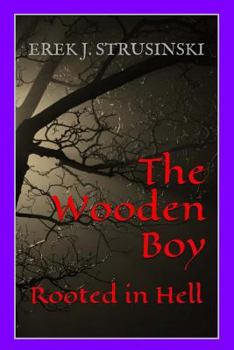 Paperback The Wooden Boy: Rooted in Hell Book