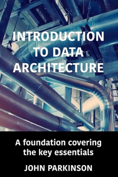 Paperback Introduction to Data Architecture: A foundation covering the key essentials Book