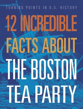 Paperback 12 Incredible Facts about the Boston Tea Party Book