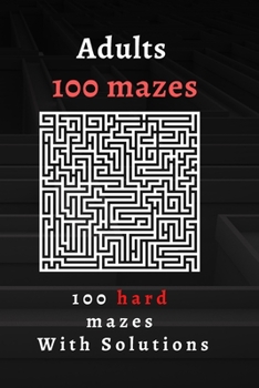 Paperback Mazes, 100 mazes Hard or adults With solutions: Maze Activity Book - Workbook for Games, Puzzles, and Problem-Solving / Hours of Fun, Stress Relief an Book