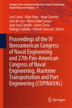 Proceedings of the IV Iberoamerican Congress of Naval Engineering and 27th Pan-American Congress of Naval Engineering, Maritime Transportation and ... Engineering, Shipbuilding and Shipping, 17)