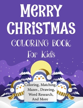 Merry christmas coloring book for kids.: Fun Children’s Christmas Gift or Present for kids.Christmas Activity Book Coloring, Matching, Mazes , Drawing, Cross Words, Color by Number,and More.