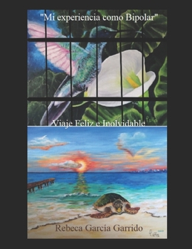 Paperback Mi experiencia como Bipolar: Viaje Feliz e Inolvidable [Spanish] Book