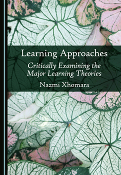Hardcover Learning Approaches: Critically Examining the Major Learning Theories Book