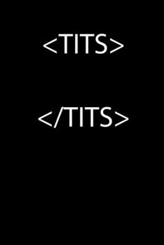 Paperback Notebook: Breasts tits HTML sarcasm Nerd joke gifts 120 Pages, 6x9 Inches, Lined / Ruled Book