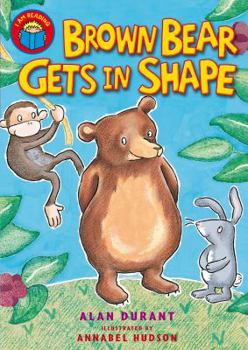 Paperback I am Reading: Brown Bear Gets in Shape Book