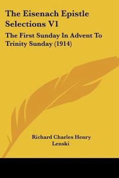 The Eisenach Epistle Selections V1: The First Sunday In Advent To Trinity Sunday