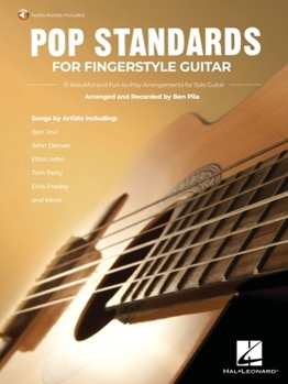 Pop Standards for Fingerstyle Guitar: 15 Beautiful and Fun-to-Play Arrangements for Solo Guitar Arranged & Recorded by Ben Pila - Book with Online Audio - Includes Tab