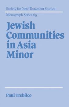 Jewish Communities in Asia Minor (Society for New Testament Studies Monograph Series)
